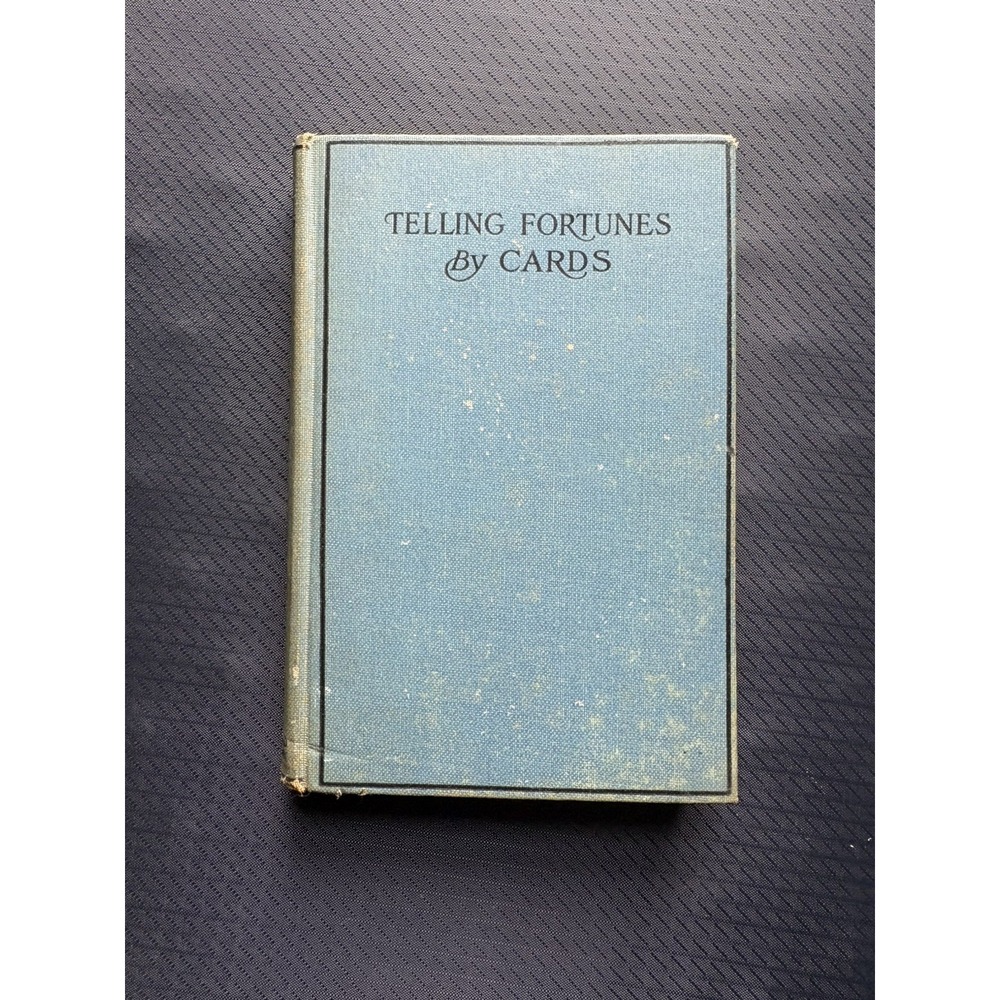 Telling Fortunes by Cards by Cicely Kent third Printing 1927